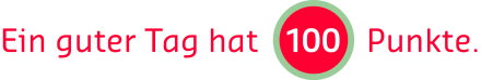 Ein guter Tag hat 100 Punkte